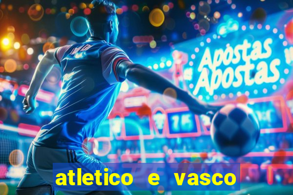 atletico e vasco onde assistir