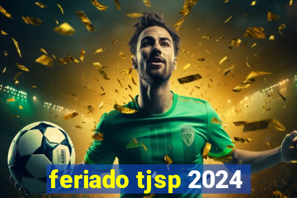 feriado tjsp 2024