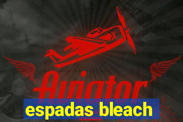 espadas bleach