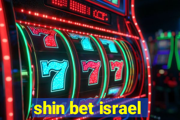 shin bet israel