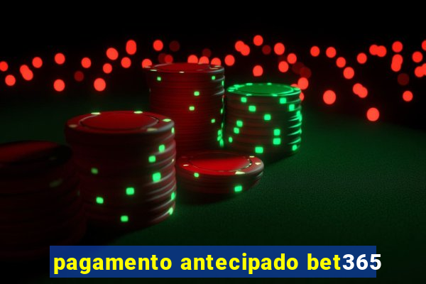 pagamento antecipado bet365