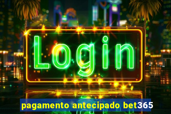 pagamento antecipado bet365