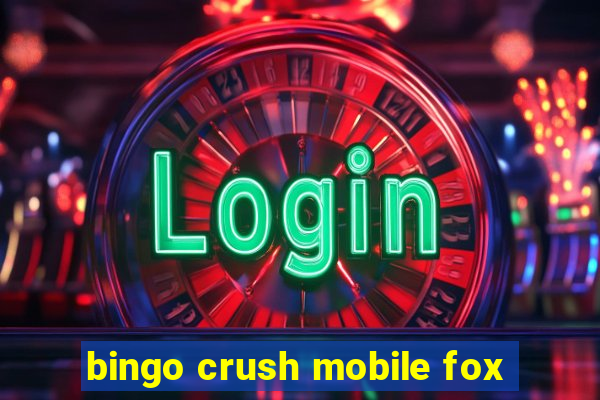 bingo crush mobile fox