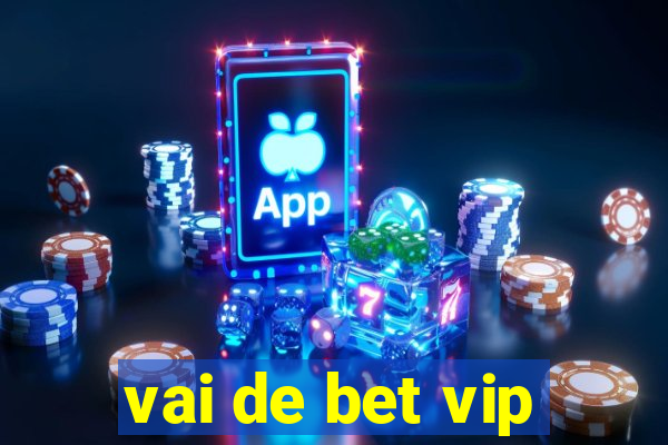 vai de bet vip