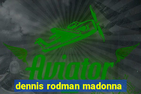 dennis rodman madonna