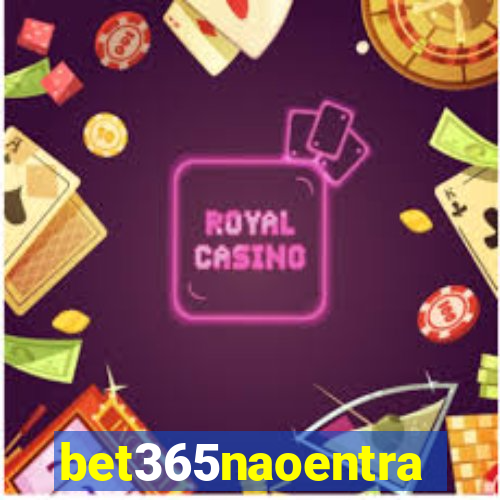 bet365naoentra