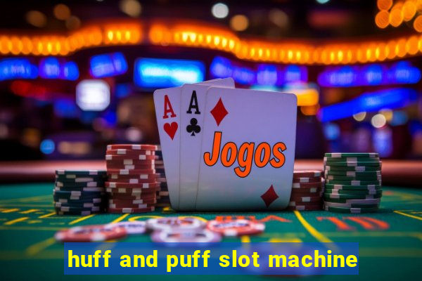 huff and puff slot machine