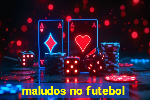 maludos no futebol