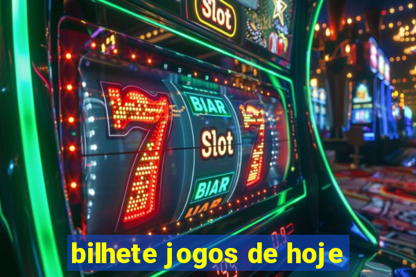 bilhete jogos de hoje