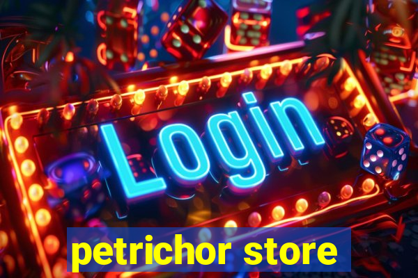 petrichor store