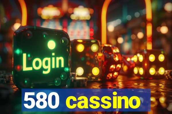 580 cassino