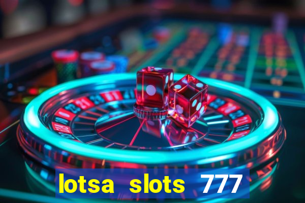 lotsa slots 777 paga mesmo