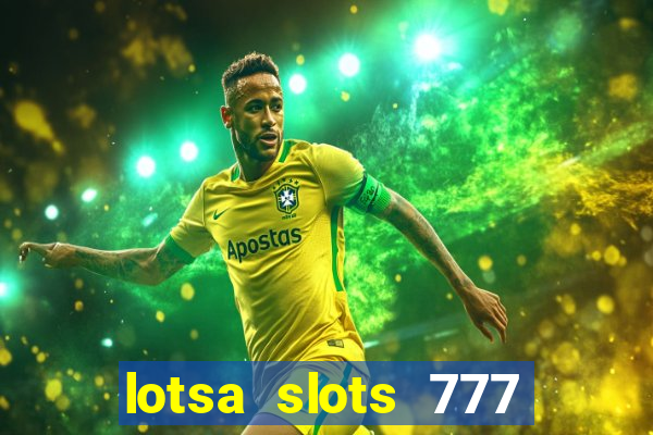 lotsa slots 777 paga mesmo