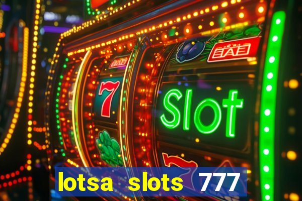 lotsa slots 777 paga mesmo