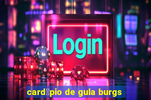 card谩pio de gula burgs