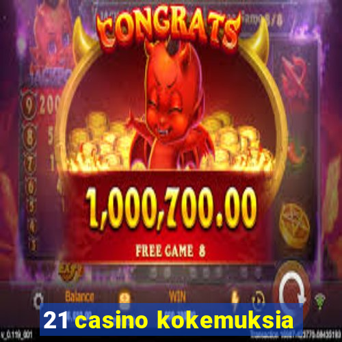 21 casino kokemuksia