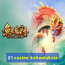 21 casino kokemuksia