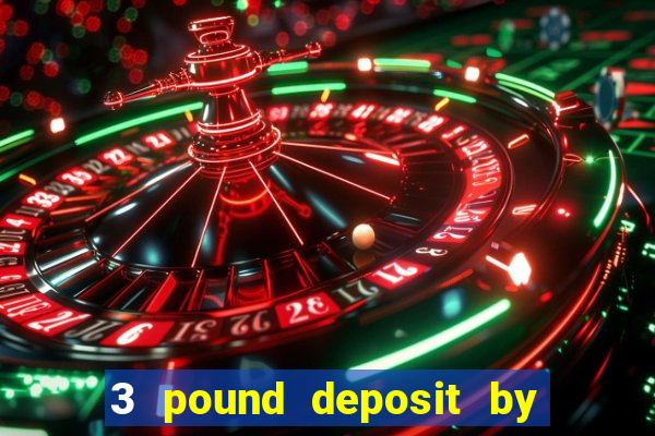 3 pound deposit by sms casino uk