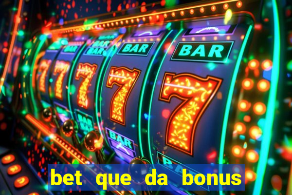 bet que da bonus ao se cadastrar