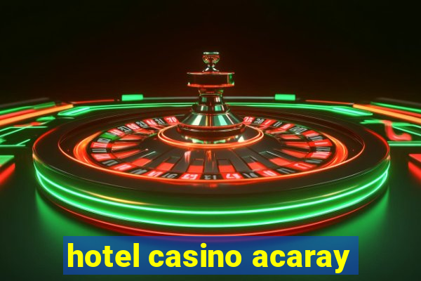 hotel casino acaray