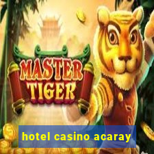 hotel casino acaray