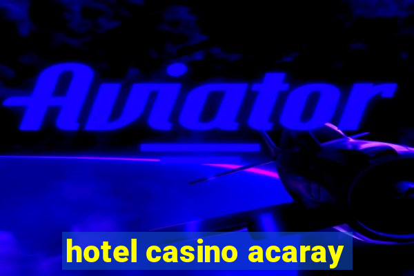 hotel casino acaray