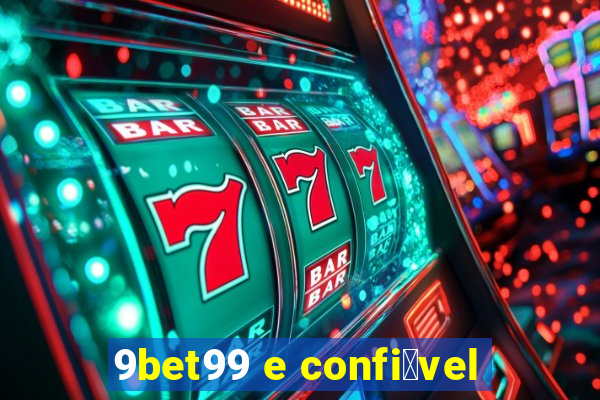 9bet99 e confi谩vel