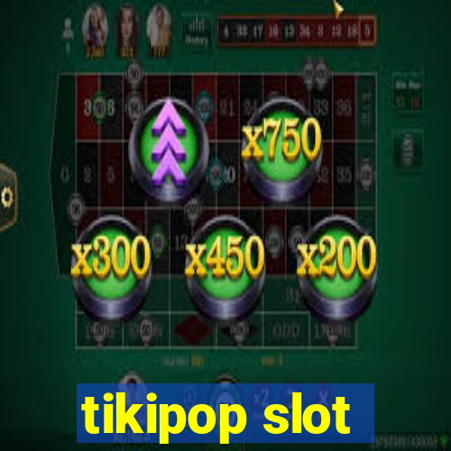 tikipop slot