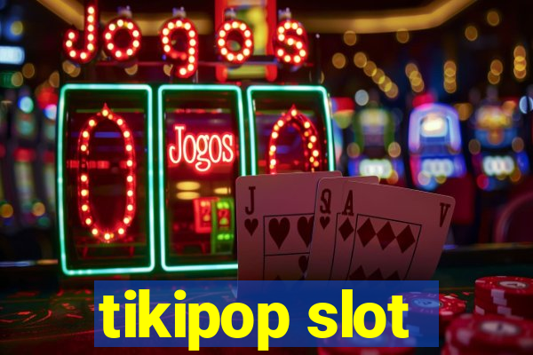 tikipop slot