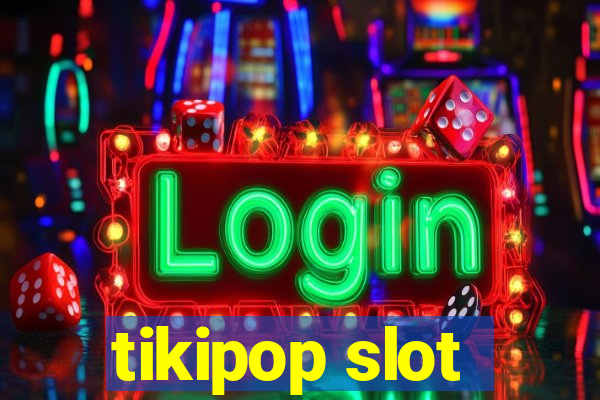 tikipop slot