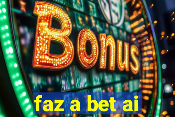 faz a bet ai