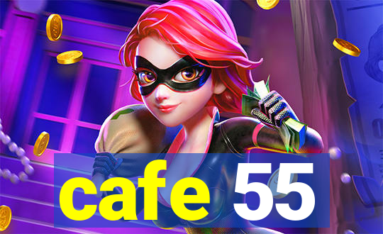 cafe 55