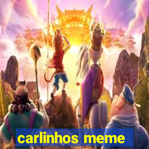 carlinhos meme