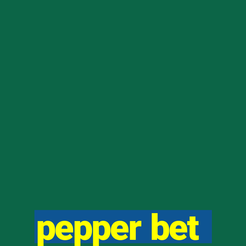 pepper bet