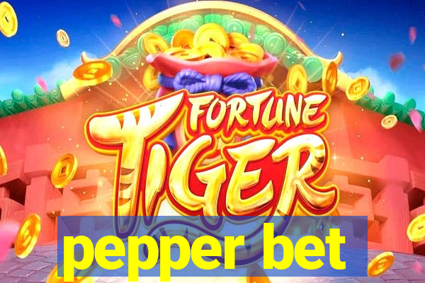 pepper bet