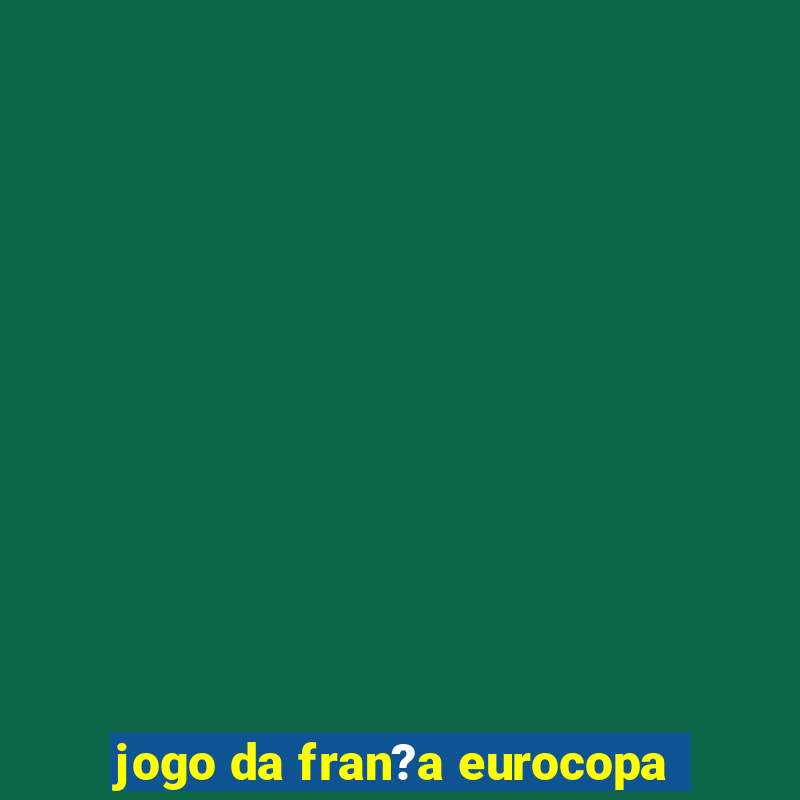 jogo da fran?a eurocopa