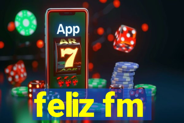 feliz fm