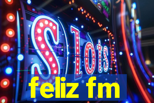 feliz fm