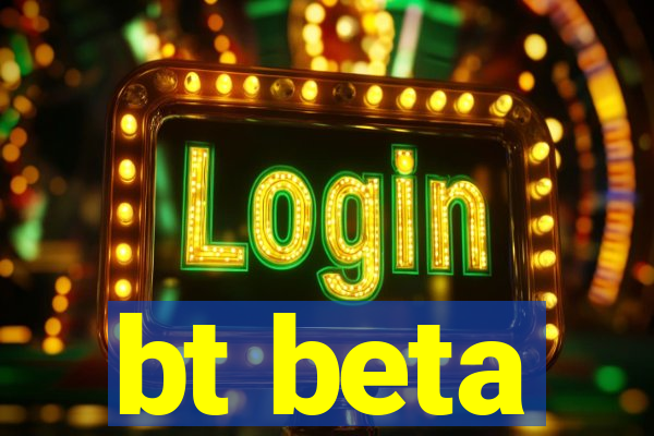 bt beta