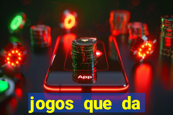 jogos que da dinheiro ao se cadastrar