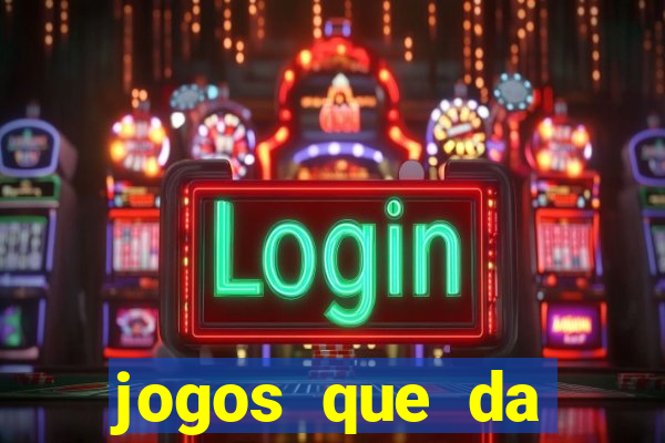 jogos que da dinheiro ao se cadastrar