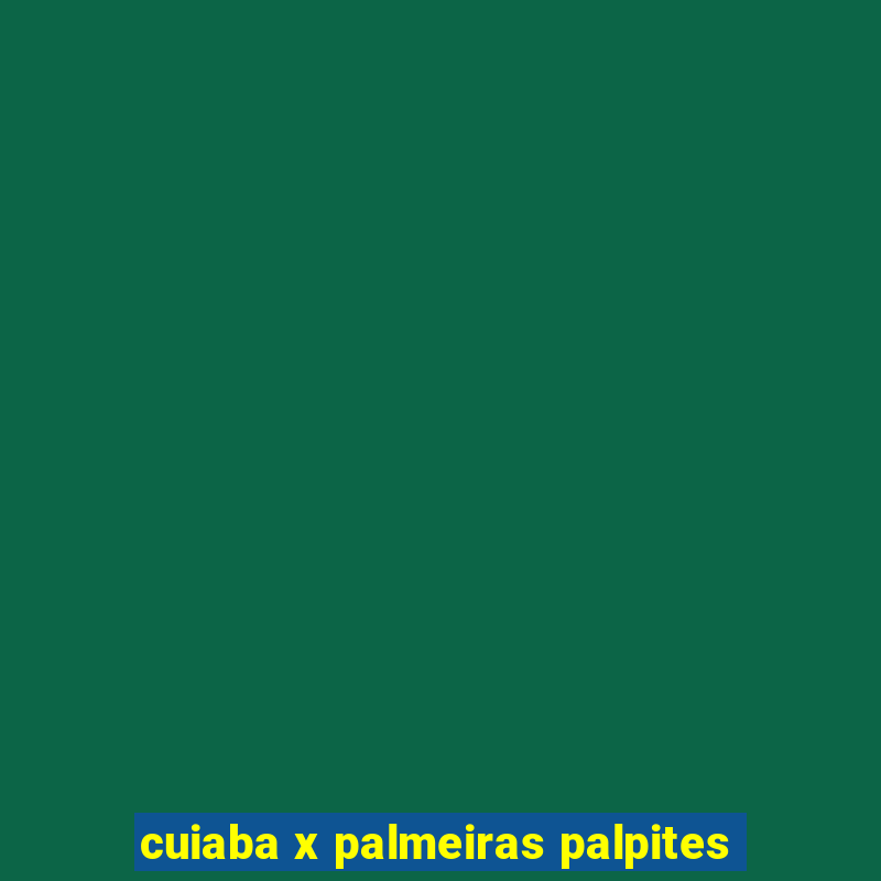 cuiaba x palmeiras palpites