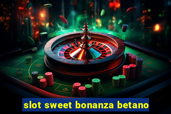 slot sweet bonanza betano