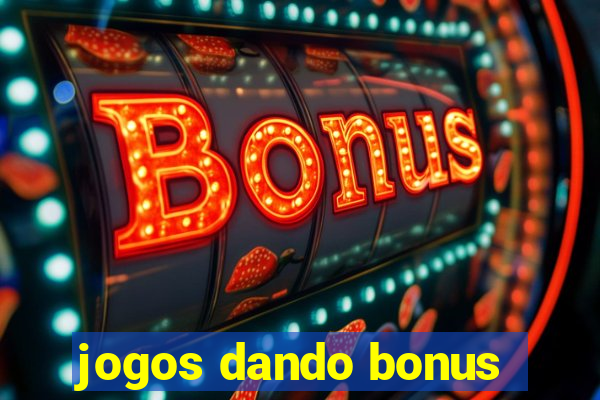 jogos dando bonus