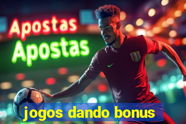 jogos dando bonus