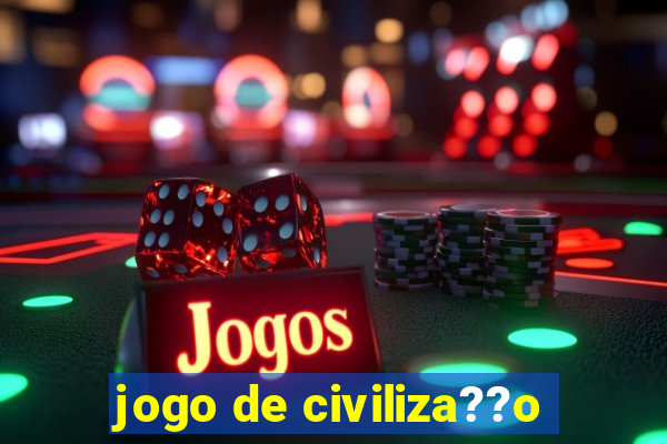 jogo de civiliza??o