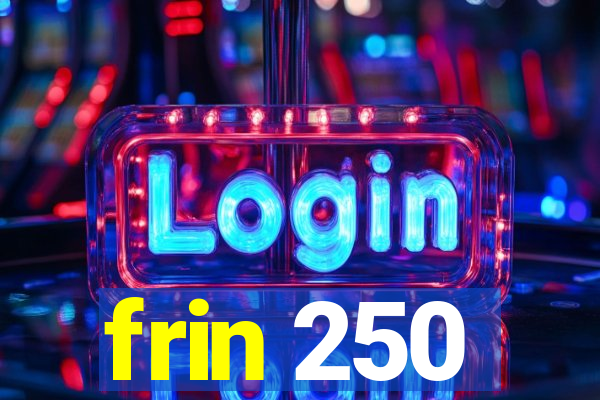 frin 250