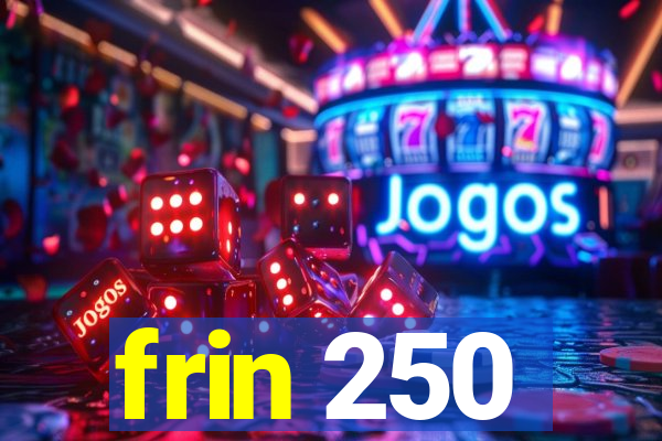 frin 250