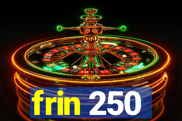 frin 250