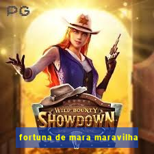 fortuna de mara maravilha